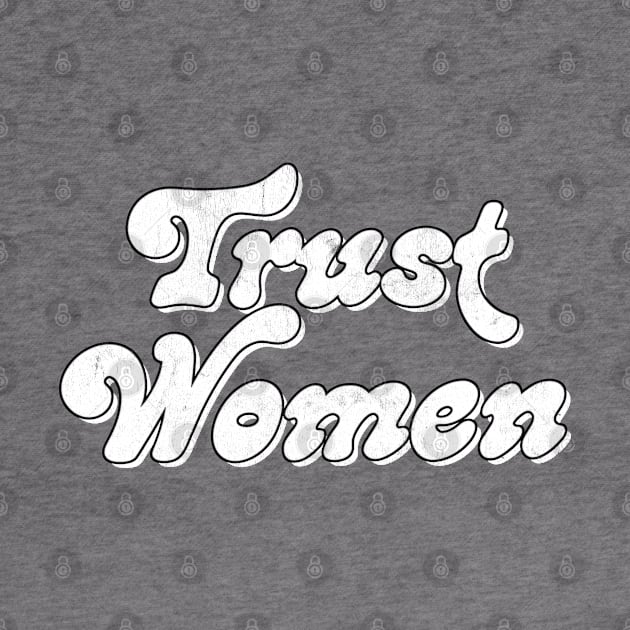 Trust Women / Typograpy Feminist Design by DankFutura